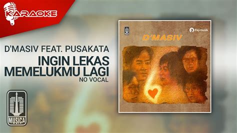 D`Masiv Ingin Lekas Memelukmu Lagi (feat. Pusakata) .